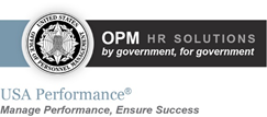 OPM HR Solutions - by Government, for Government / USA Performance - Manage Performance, Ensure Success